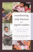 Transforming Early Learners Into Superb Readers: Promoting Literacy at School, at Home, and Within the Community 1610488725 Book Cover