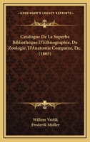 Catalogue De La Superbe Bibliotheque D'Ethnographie, De Zoologie, D'Anatomie Comparee, Etc. (1865) 1160823294 Book Cover