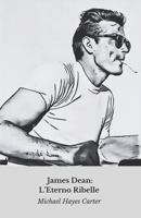 James Dean: L’Eterno Ribelle: Il tributo definitivo all’icona immortale del cinema (Italian Edition) B0DZJWWW3B Book Cover