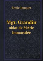 Mgr. Grandin Oblat de Marie Immaculee 5518958048 Book Cover