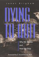 Dying to Quit: Why We Smoke and How We Stop 0309064090 Book Cover