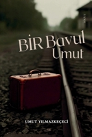 Bir Bavul Bir Umut Turkish Edition: Almanya'ya Göç Eden Türklerin Hikâyesi - Stories of Turkish Migration and the Journey of Guest Workers 6250039848 Book Cover