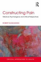 Constructing Pain: Historical, Psychological and Critical Perspectives 1138841226 Book Cover