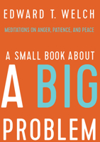 A Small Book about a Big Problem: Meditations on Anger, Patience, and Peace 1945270136 Book Cover