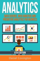Analytics: Data Science, Data Analysis and Predictive Analytics for Business 1530135605 Book Cover