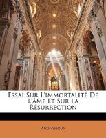 Essai Sur L'Immortalite De L'Ame Et Sur La Resurrection (1835) 1145001564 Book Cover