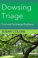 Dowsing Triage: Find and Fix Energy Problems 1778130704 Book Cover