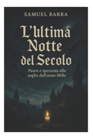 l'ultima notte del secolo: paura e speranza alla soglia dell'anno mille (Italian Edition) B0FSJ1KFRB Book Cover