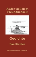 Außer vielleicht Freundlichkeit: Gedichte 3754317520 Book Cover