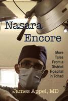 Nasara Encore: More Tales from a District Hospital in Tchad 1517139104 Book Cover