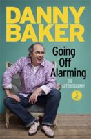 Going Off Alarming: The Autobiography: Vol 2 0297870114 Book Cover