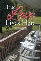 True Love Lives Here: It Never Ends 1685179029 Book Cover