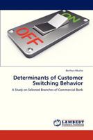 Determinants of Customer Switching Behavior: A Study on Selected Branches of Commercial Bank 3847344161 Book Cover