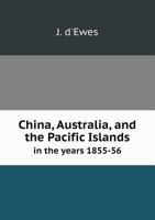 China, Australia, and the Pacific Islands in the Years 1855-56 5518651813 Book Cover