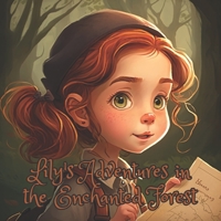 Lily's Adventures in the Enchanted Forest: A Delightful Story of Friendship and Magic B0BZFLT2K4 Book Cover