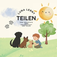 LUNA LERNT TEILEN: Eine Geschichte über Freundschaft und Teilen B0FWC9W4DK Book Cover