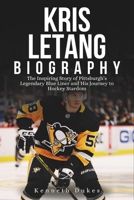 KRIS LETANG BIOGRAPHY: The Inspiring Story of Pittsburgh’s Legendary Blue Liner and His Journey to Hockey Stardom B0DRSNJ4RY Book Cover