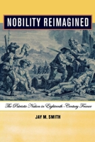 Nobility Reimagined: The Patriotic Nation In Eighteenth-century France 0801489490 Book Cover