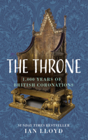 The Throne: 1,000 Years of British Coronations 1803992867 Book Cover