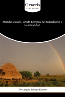 Mundo sikuani, desde tiempos de nomadismo a la actualidad B0CKWXQPLY Book Cover