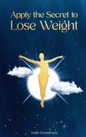 Apply The Secret to Lose Weight B0C1J7N793 Book Cover