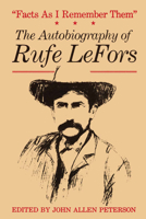 "Facts As I Remember Them": The Autobiography of Rufe Lefors (M K Brown Range Life Series) 0843904577 Book Cover