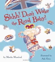 Shhh! Don't Wake the Royal Baby 140884463X Book Cover