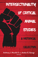 Intersectionality of Critical Animal Studies; A Historical Collection 1433163101 Book Cover