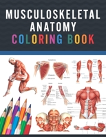 Musculoskeletal Anatomy Coloring Book: Musculoskeletal Anatomy Coloring & Activity Book for Kids. An Entertaining & Instructive Guide To The Human ... Body Art & Anatomy Workbook for Kids Adults. B08W7CS4CQ Book Cover