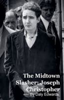 Joseph Christopher: The Midtown Slasher B0G4VMHSB2 Book Cover