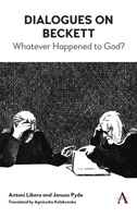 Dialogues on Beckett: Whatever Happened to God? 178308894X Book Cover