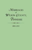 Marriages of Wilson County Tennessee 1802 1850 080630927X Book Cover