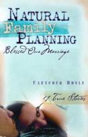 Natural Family Planning Blessed Our Marriage: 19 True Stories 0867167602 Book Cover