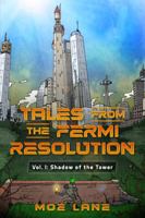 Tales From the Fermi Resolution: Vol. 1: Shadow of the Tower 1735098256 Book Cover