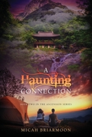 A Haunting Connection: Book Two In The Ascension Series B0GKGDN2C6 Book Cover