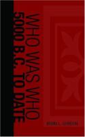 Who Was Who; 5000 BC - 1914 AD: Biographical Dictionary of the Famous and Those Who Wanted to Be (Forgotten Books) 9352971590 Book Cover