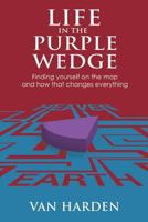 Life in the Purple Wedge! 1628395109 Book Cover