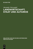 Landwirtschaft, Staat Und Autarkie: Agrarpolitik Im Faschistischen Italien (1922-1943) 3484820861 Book Cover