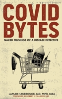 Covid Bytes: Naked Musings of a Disease Detective 1956780351 Book Cover