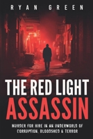 The Red Light Assassin: Murder for Hire in an Underworld of Corruption, Bloodshed & Terror (True Crime) B0H3NS32P5 Book Cover