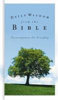 Daily Wisdom from the Bible (Daily Wisdom) 1597890081 Book Cover