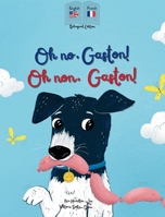 Oh No Gaston! Oh Non Gaston!: A French - English bilingual book for children (French Edition) 1915963451 Book Cover