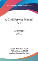 A Civil Service Manual V1: Arithmetic 1436720737 Book Cover