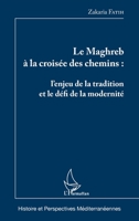 Le Maghreb à la croisée des chemins: L'enjeu de la tradition et le défi de la modernité (Histoire Et Perspectives Méditerranéennes) (French Edition) 2343075085 Book Cover