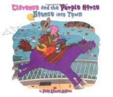Clarence and the Purple Horse Bounce into Town 0873588266 Book Cover
