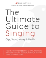 The Ultimate Guide to Singing 2nd Edition: Gigs, Sound, Money and Health 099203440X Book Cover