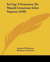 In Cap. I Geneseos, De Mundi Creatione Libri Septem (1630) 1166185605 Book Cover