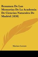 Resumen De Las Memorias De La Academia De Ciencias Naturales De Madrid (1838) 1168029457 Book Cover