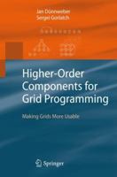 Higher-Order Components for Grid Programming: Making Grids More Usable 3642008402 Book Cover