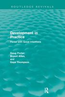 Development in Practice: Paved with Good Intentions. Doug Porter, Bryant Allen, and Gaye Thompson 0415616344 Book Cover